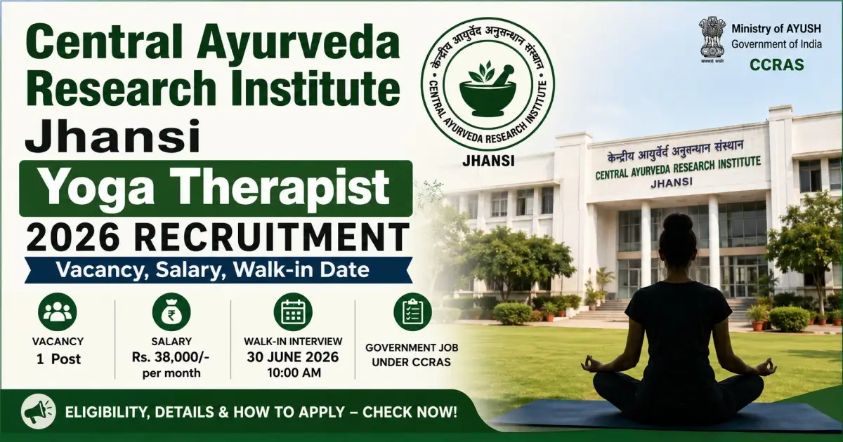 Central Ayurveda Research Institute Jhansi Yoga Therapist 2026 Recruitment - Vacancy, Salary, Walk-in Date