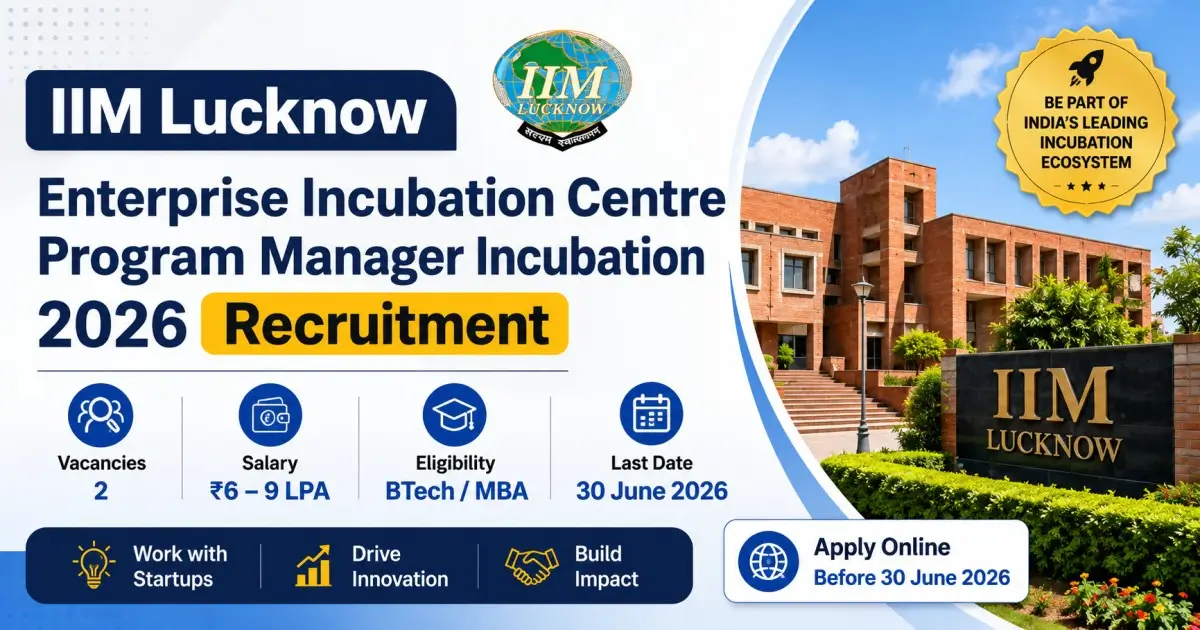 IIM Lucknow Enterprise Incubation Centre Program Manager Incubation 2026 Recruitment - Vacancy, Salary, Last Date