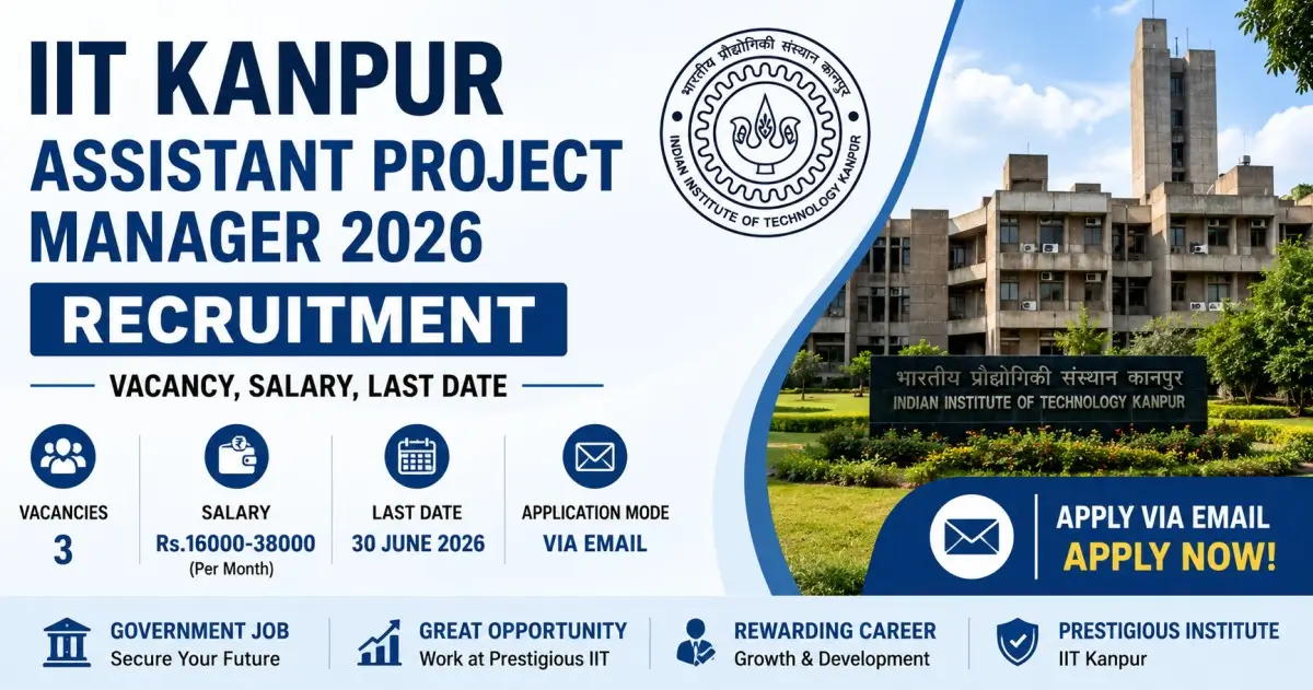IIT Kanpur Assistant Project Manager 2026 Recruitment - Vacancy, Salary, Last Date