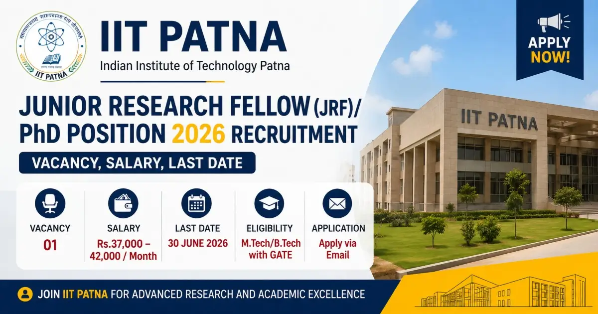 IIT Patna Junior Research Fellow (JRF)/PhD Position 2026 Recruitment - Vacancy, Salary, Last Date